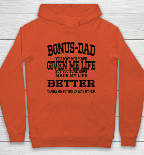 Bonus Dad May Not Have Given Me Life Made My Life Better Son Hoodie 3