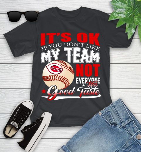 Cincinnati Reds MLB Baseball You Don't Like My Team Not Everyone Has Good Taste Youth T-Shirt