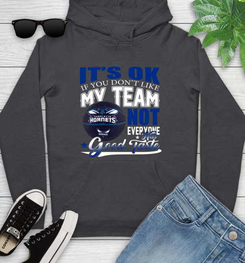 NBA It's Ok If You Don't Like My Team Charlotte Hornets Not Everyone Has Good Taste Basketball Youth Hoodie 8