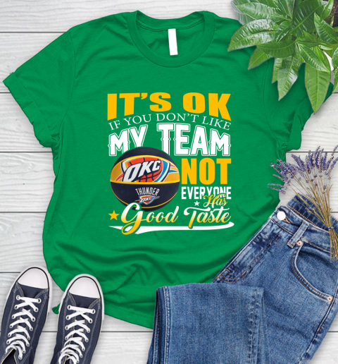 NBA It's Ok If You Don't Like My Team Oklahoma City Thunder Not Everyone Has Good Taste Basketball Women's T-Shirt - Image 10