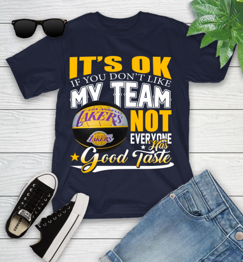 NBA It's Ok If You Don't Like My Team Los Angeles Lakers Not Everyone Has Good Taste Basketball Youth T-Shirt 2