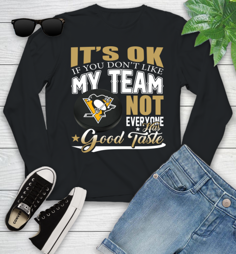 Pittsburgh Penguins NHL Hockey You Don't Like My Team Not Everyone Has Good Taste Youth Long Sleeve