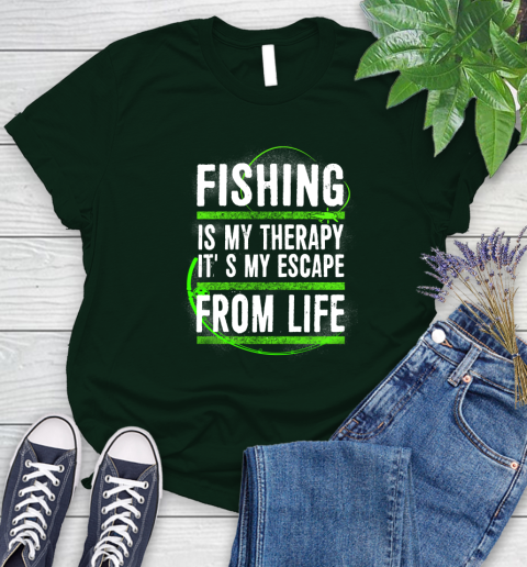 Fishing Is My Therapy It's My Escape From Life Women's T-Shirt 6