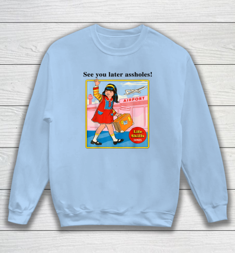 See You Later Assholes Steven Rhodes Poster Sweatshirt 4