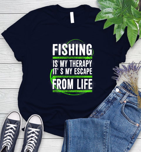 Fishing Is My Therapy It's My Escape From Life Women's T-Shirt 2