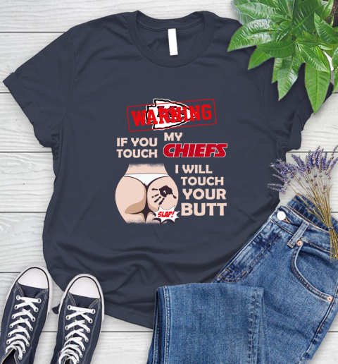 Kansas City Chiefs NFL Football Warning If You Touch My Team I Will Touch My Butt Women's T-Shirt 15 Kansas City Chiefs NFL Football Warning If You Touch My Team I Will Touch My Butt Women's T-Shirt - Image 15