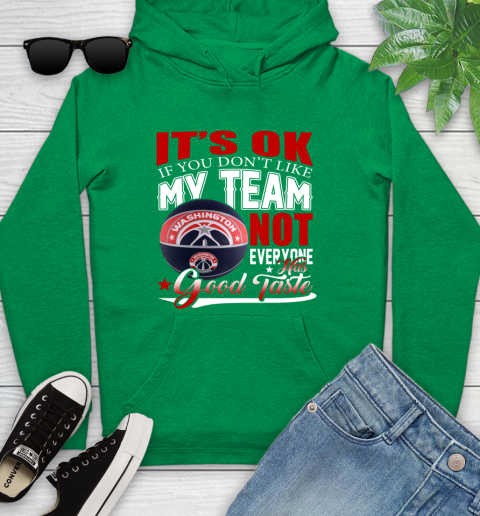 NBA It's Ok If You Don't Like My Team Washington Wizards Not Everyone Has Good Taste Basketball Youth Hoodie 9