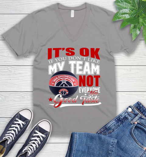 NBA It's Ok If You Don't Like My Team Washington Wizards Not Everyone Has Good Taste Basketball V-Neck T-Shirt 3