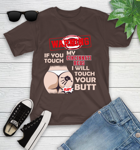 Cincinnati Reds MLB Baseball Warning If You Touch My Team I Will Touch My Butt Youth T-Shirt 7