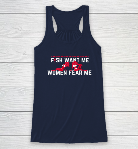 Fish Want Me Women Fear Me  - Because I Fuck The Fish Racerback Tank 6