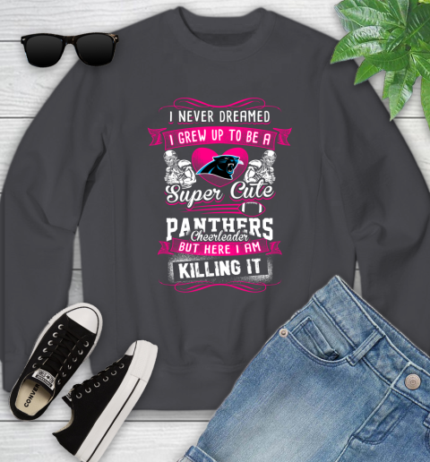 Carolina Panthers NFL Football I Never Dreamed I Grew Up To Be A Super Cute Cheerleader Youth Sweatshirt 5