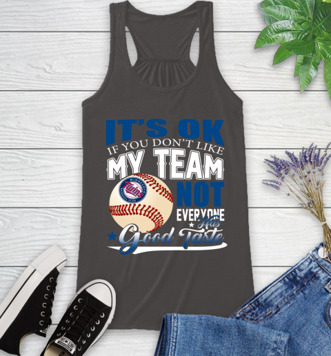 Minnesota Twins MLB Baseball You Don't Like My Team Not Everyone Has Good Taste Racerback Tank 11