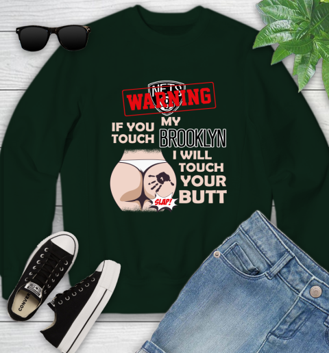 Brooklyn Nets NBA Basketball Warning If You Touch My Team I Will Touch My Butt Youth Sweatshirt 9