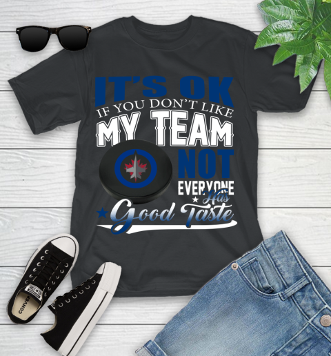 Winnipeg Jets NHL Hockey You Don't Like My Team Not Everyone Has Good Taste Youth T-Shirt