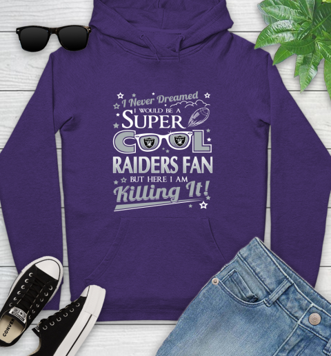 Oakland Raiders NFL Football I Never Dreamed I Would Be Super Cool Fan Youth Hoodie 5