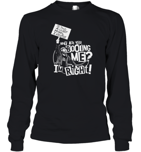 Why Are You Booing Me Im Right Youth Long Sleeve