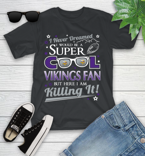 Minnesota Vikings NFL Football I Never Dreamed I Would Be Super Cool Fan Youth T-Shirt