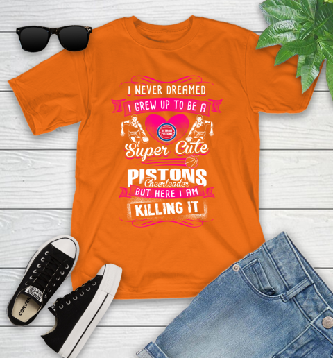 Detroit Pistons NBA Basketball I Never Dreamed I Grew Up To Be A Super Cute Cheerleader Youth T-Shirt 9