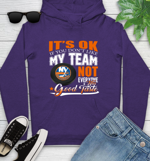 New York Islanders NHL Hockey You Don't Like My Team Not Everyone Has Good Taste Youth Hoodie 5