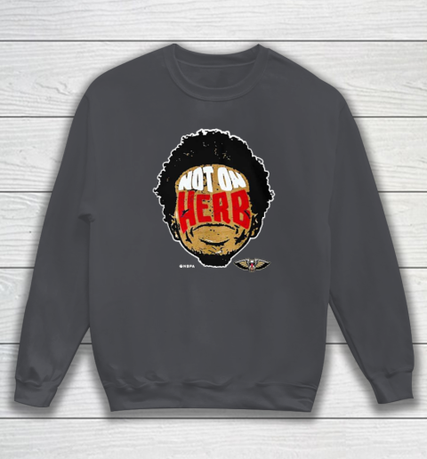 Not On Herb Funny Sweatshirt 3