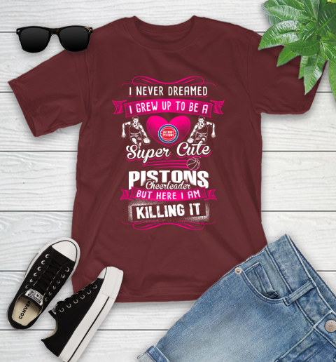 Detroit Pistons NBA Basketball I Never Dreamed I Grew Up To Be A Super Cute Cheerleader Youth T-Shirt 14