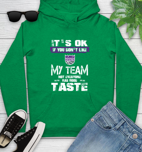 Sacramento Kings NBA Basketball It's Ok If You Don't Like My Team Not Everyone Has Good Taste Youth Hoodie 9