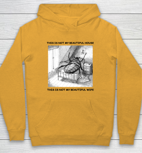 This Is Not My Beautiful House This Is Not My Beautiful Wife Shirt  Kafka's Metamorphosis Talking Heads Hoodie 2