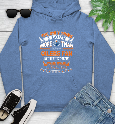 NHL The Only Thing I Love More Than Being A Edmonton Oilers Fan Is Being A Papa Hockey Youth Hoodie 13