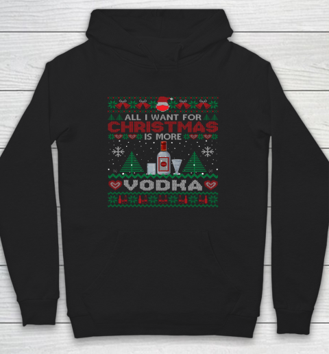 All I Want For Christmas Is More Vodka Funny Ugly Hoodie