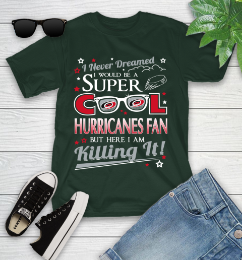 Carolina Hurricanes NHL Hockey I Never Dreamed I Would Be Super Cool Fan Youth T-Shirt 5