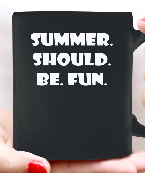 Summer Should Be Fun Shirt Ceramic Mug 11oz