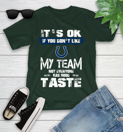 Indianapolis Colts NFL Football It's Ok If You Don't Like My Team Not Everyone Has Good Taste Youth T-Shirt 5