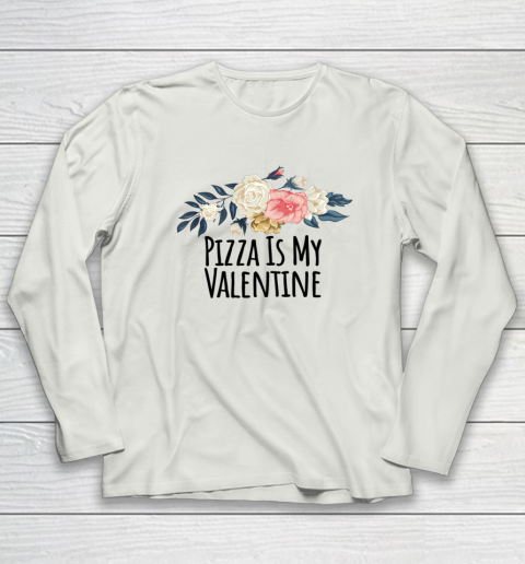 Floral Flowers Funny Pizza Is My Valentine Long Sleeve T-Shirt 16
