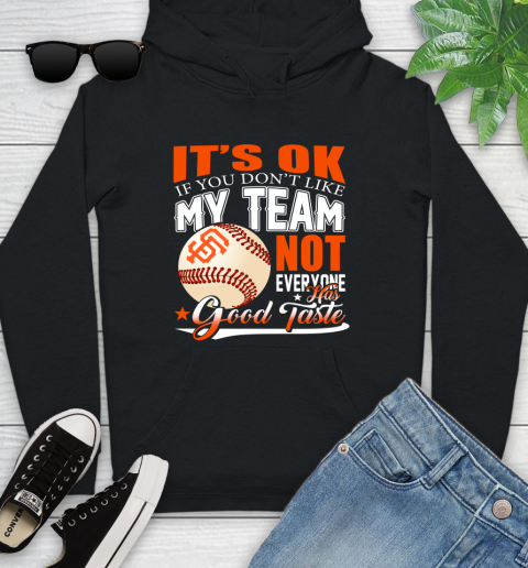 San Francisco Giants MLB Baseball You Don't Like My Team Not Everyone Has Good Taste Youth Hoodie
