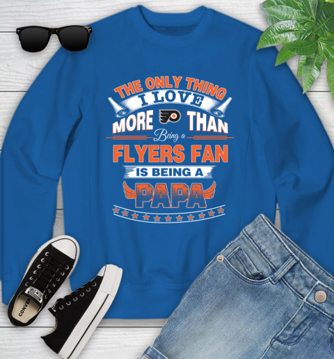 NHL The Only Thing I Love More Than Being A Philadelphia Flyers Fan Is Being A Papa Hockey Youth Sweatshirt 7
