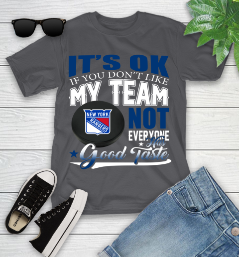 New York Rangers NHL Hockey You Don't Like My Team Not Everyone Has Good Taste Youth T-Shirt 6