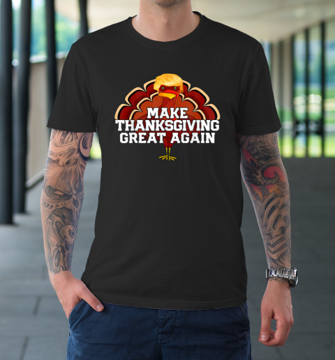 Make Thanksgiving Great Again Trump Turkey Funny T-Shirt