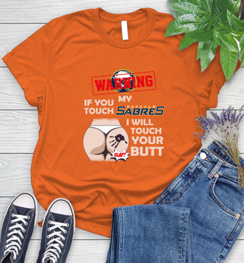Buffalo Sabres NHL Hockey Warning If You Touch My Team I Will Touch My Butt Women's T-Shirt 3