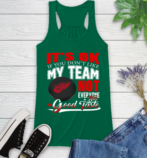 Detroit Red Wings NHL Hockey You Don't Like My Team Not Everyone Has Good Taste Racerback Tank 6