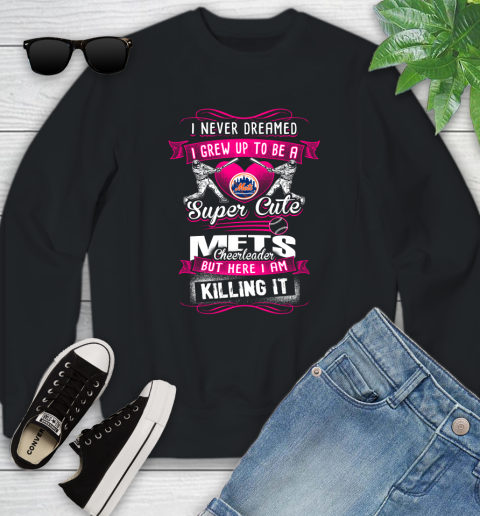 New York Mets MLB Baseball I Never Dreamed I Grew Up To Be A Super Cute Cheerleader Youth Sweatshirt