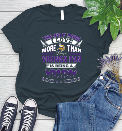 NFL The Only Thing I Love More Than Being A Minnesota Vikings Fan Is Being A Papa Football Women's T-Shirt 11