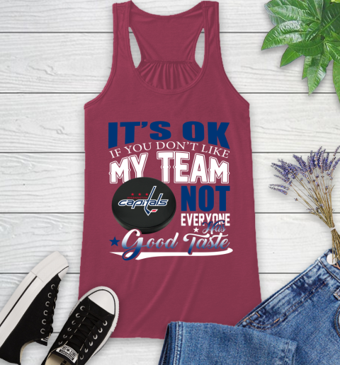 Washington Capitals NHL Hockey You Don't Like My Team Not Everyone Has Good Taste Racerback Tank 7
