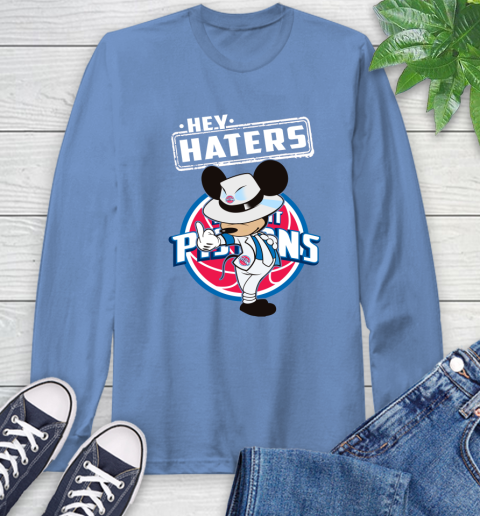 NBA Hey Haters Mickey Basketball Sports Detroit Pistons Long Sleeve T-Shirt 12