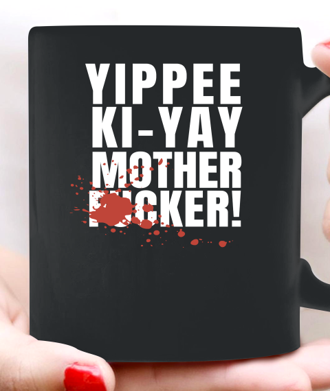 Yippee Ki Yay Mother F cker Ceramic Mug 11oz