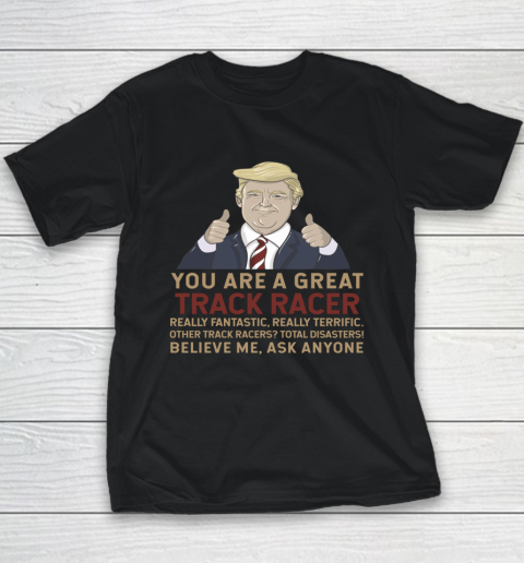 Trump You Are A Great Great Track Racer Youth T-Shirt