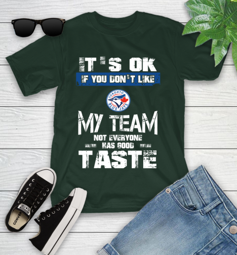 Toronto Blue Jays MLB Baseball It's Ok If You Don't Like My Team Not Everyone Has Good Taste Youth T-Shirt 5