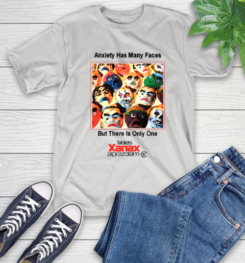 Anxiety Has Many Faces Xanax Promotional Shirt T-Shirt 1