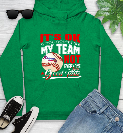 Atlanta Braves MLB Baseball You Don't Like My Team Not Everyone Has Good Taste Youth Hoodie 9