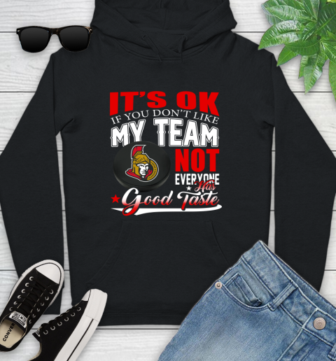 Ottawa Senators NHL Hockey You Don't Like My Team Not Everyone Has Good Taste Youth Hoodie