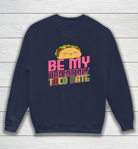 Be My Valentine Taco Date Sweatshirt 2